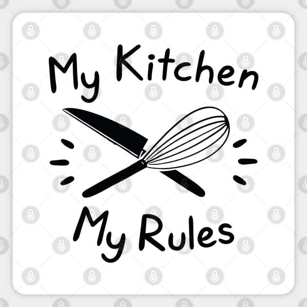 My Kitchen My Rules Magnet by LuckyFoxDesigns